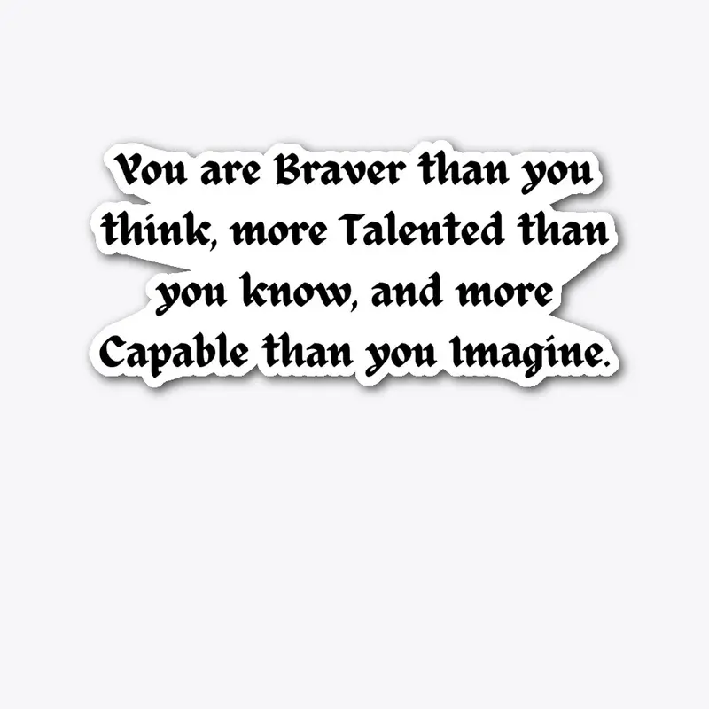 You Are Braver